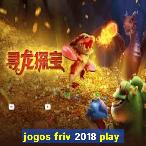 jogos friv 2018 play